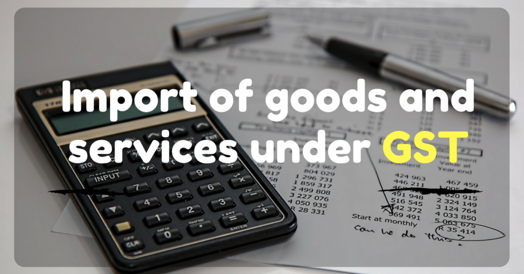 gst on import of goods and services