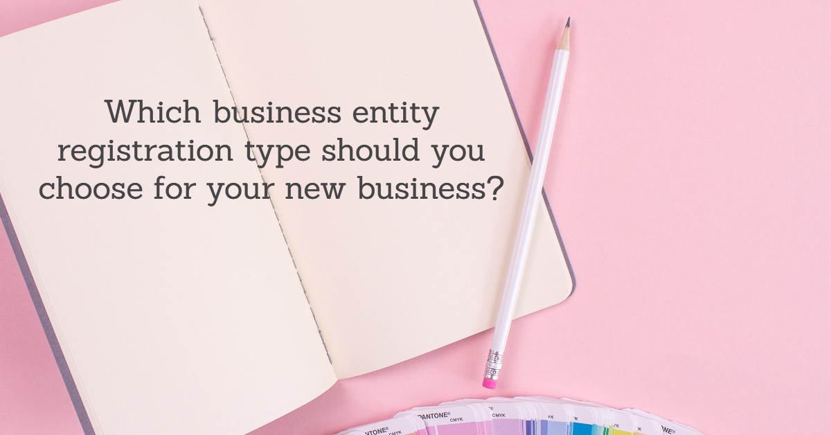 Which business entity registration type should you choose for your new business?